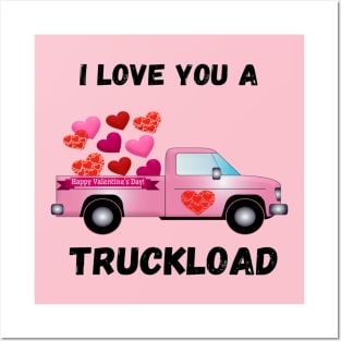 I LOVE YOU  A TRUCKLOAD VALENTINES DAY GIFT IDEA Posters and Art